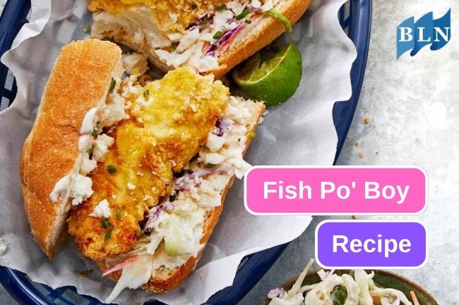 Here Are Fish Po’ Boy Recipe You Should Try